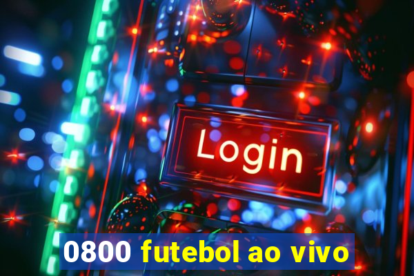 0800 futebol ao vivo